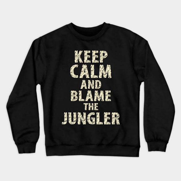 Keep Calm And Blame The Jungler Crewneck Sweatshirt by Naumovski